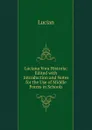 Luciana Vora Historia: Edited with Introduction and Notes for the Use of Middle Forms in Schools - Lucian