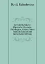 Davidis Ruhnkenii Opuscula: Oratoria, Philologica, Critica, Nunc Primum Coniunctim Edita (Latin Edition) - David Ruhnkenius