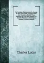 Du Systeme Penitentiaire En Europe Et Aux Etats-Unis: Ouvrage Dedie Aux Chambres, Preede D.une Petition Qui Leur Est Adressee, Et Orne De Plusieurs . Statistiques, Volume 1 (French Edition) - Charles Lucas