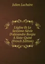 L.eglise Et Le Seizieme Siecle D.alexandre Borgia A Sixte-Quint (French Edition) - Julien Luchaire