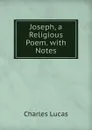 Joseph, a Religious Poem. with Notes - Charles Lucas