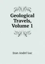 Geological Travels, Volume 1 - Jean André Luc