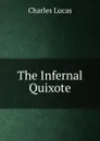 The Infernal Quixote - Charles Lucas