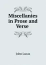 Miscellanies in Prose and Verse . - John Lucas