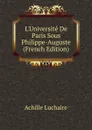 L.Universite De Paris Sous Philippe-Auguste (French Edition) - Achille Luchaire