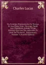 Du Systeme Penitentiaire En Europe Et Aux Etats-Unis: Ouvrage Dedie Aux Chambres, Preede D.Une Petition Qui Leur Est Adressee, Et Orne De Plusieurs . Statistiques, Volume 3 (French Edition) - Charles Lucas