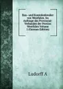 Bau- und Kunstdenkmaler von Westfalen. Im Auftrage des Provinzial-Verbandes der Provinz Westfalen Volume 1 (German Edition) - Ludorff A