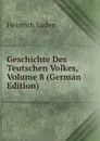 Geschichte Des Teutschen Volkes, Volume 8 (German Edition) - Heinrich Luden