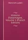 Histoire D.allemagne, Volume 1 (French Edition) - Heinrich Luden