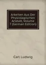 Arbeiten Aus Der Physiologischen Anstalt, Volume 7 (German Edition) - Carl Ludwig