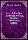 Geschichte Des Teutschen Volkes, Volume 3 (German Edition) - Heinrich Luden