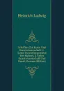 Schriften Zur Kunst Und Kunstwissenschaft: 1. Ueber Darstellungsmittel Der Malerei. 2. Ueber Kunstwissenschaft Und Kunst (German Edition) - Heinrich Ludwig