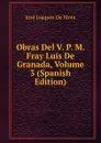 Obras Del V. P. M. Fray Luis De Granada, Volume 3 (Spanish Edition) - José Joaquín de Mora