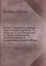 Thesee: Tragedie En Musique, Ornee D.entrees De Ballet, De Machines, . De Changemens De Theatre. Representee Devant Sa Majeste A Fontainebleau (French Edition) - Philippe Quinault