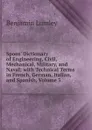 Spons. Dictionary of Engineering, Civil, Mechanical, Military, and Naval; with Technical Terms in French, German, Italian, and Spanish, Volume 3 - Benjamin Lumley