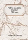 Patria italiana (Italian Edition) - Isidoro del Lungo