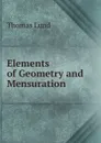 Elements of Geometry and Mensuration - Thomas Lund