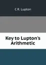 Key to Lupton.s Arithmetic - C R. Lupton