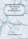 The Science and Art of Midwifery C. 2 - William Thompson Lusk