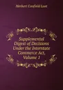 Supplemental Digest of Decisions Under the Interstate Commerce Act, Volume 1 - Herbert Confield Lust