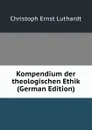 Kompendium der theologischen Ethik (German Edition) - Christoph Ernst Luthardt