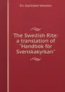 The Swedish Rite: a translation of 