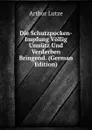 Die Schutzpocken-Impfung Vollig Unnutz Und Verderben Bringend. (German Edition) - Arthur Lutze