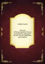 Manual of Homoeopathic Theory and Practice: Designed for the Use of Physicians and Families - Arthur Lutze