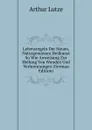 Lebensregeln Der Neuen, Naturgemassen Heilkunst So Wie Anweisung Zur Heilung Von Wunden Und Verbrennungen (German Edition) - Arthur Lutze