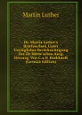 Dr. Martin Luther.s Briefwechsel, Unter Vorzuglicher Berucksichtigung Der De Wette.schen Ausg. Herausg. Von C.a.H. Burkhardt (German Edition) - M. Luther
