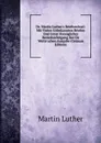 Dr. Martin Luther.s Briefwechsel: Mit Vielen Unbekannten Briefen Und Unter Vorzuglicher Berucksichtigung Der De Wette.schen Ausgabe (German Edition) - M. Luther