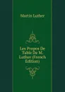 Les Propos De Table De M. Luther (French Edition) - M. Luther