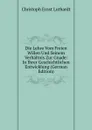 Die Lehre Vom Freien Willen Und Seinem Verhaltnis Zur Gnade: In Ihrer Geschichtlichen Entwicklung (German Edition) - Christoph Ernst Luthardt