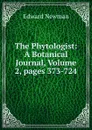 The Phytologist: A Botanical Journal, Volume 2,.pages 373-724 - Edward Newman