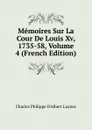 Memoires Sur La Cour De Louis Xv, 1735-58, Volume 4 (French Edition) - Charles Philippe D'Albert Luynes