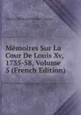 Memoires Sur La Cour De Louis Xv, 1735-58, Volume 5 (French Edition) - Charles Philippe D'Albert Luynes