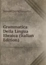 Grammatica Della Lingua Ebraica (Italian Edition) - Samuel David Luzzatto