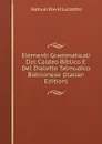 Elementi Grammaticali Del Caldeo Biblico E Del Dialetto Talmudico Babilonese (Italian Edition) - Samuel David Luzzatto