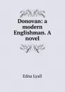 Donovan: a modern Englishman. A novel - Edna Lyall