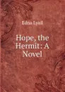 Hope, the Hermit: A Novel - Edna Lyall