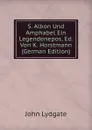 S. Albon Und Amphabel Ein Legendenepos, Ed. Von K. Horstmann (German Edition) - Lydgate John