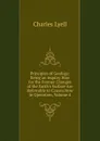 Principles of Geology: Being an Inquiry How for the Former Changes of the Earth.s Surface Are Referrable to Causes Now in Operation, Volume 4 - Charles Lyell