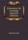 Elementos De Geologia (Spanish Edition) - Charles Lyell