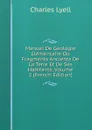 Manuel De Geologie Elementaire Ou Fragments Ancients De La Terre Et De Ses Habitants, Volume 2 (French Edition) - Charles Lyell