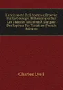 L.anciennete De L.hommee Prouvee Par La Geologie Et Remarques Sur Les Theories Relatives A L.origine Des Especes Par Variation (French Edition) - Charles Lyell