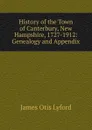 History of the Town of Canterbury, New Hampshire, 1727-1912: Genealogy and Appendix - James Otis Lyford