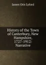 History of the Town of Canterbury, New Hampshire, 1727-1912: Narrative - James Otis Lyford