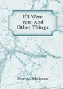 If I Were You: And Other Things - Elizabeth Hills Lyman