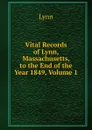 Vital Records of Lynn, Massachusetts, to the End of the Year 1849, Volume 1 - Lynn