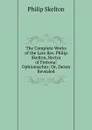 The Complete Works of the Late Rev. Philip Skelton, Rector of Fintona: Ophiomaches: Or, Deism Revealed - Philip Skelton